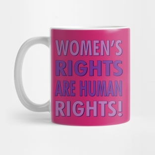 Women's Rights are Human Rights! Mug